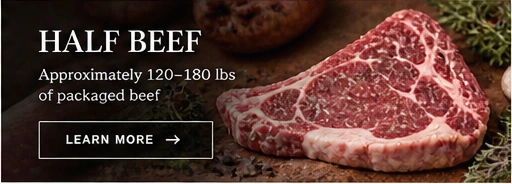 Half Beef. Approximately 120–180 lbs of packaged beef. Learn more.