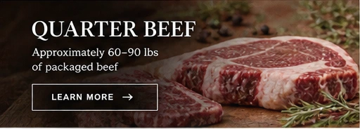 Quarter Beef. Approximately 60–90 lbs of packaged beef. Learn more.