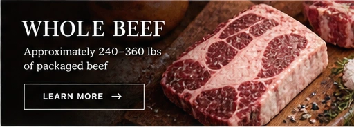 Whole Beef. Approximately 240–360 lbs of packaged beef. Learn more.